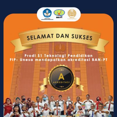 Selamat dan Sukses Program Studi Teknologi Pendidikan FIP Unesa mendapatkan akreditasi BAN-PT ( A )